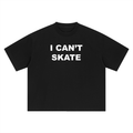 Heavy AF I Can't Skate Tee